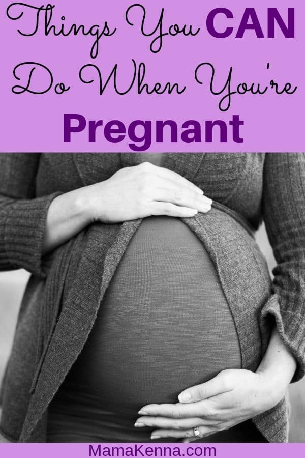 15 Surprising Things You Can Do While Pregnant - Mama Kenna